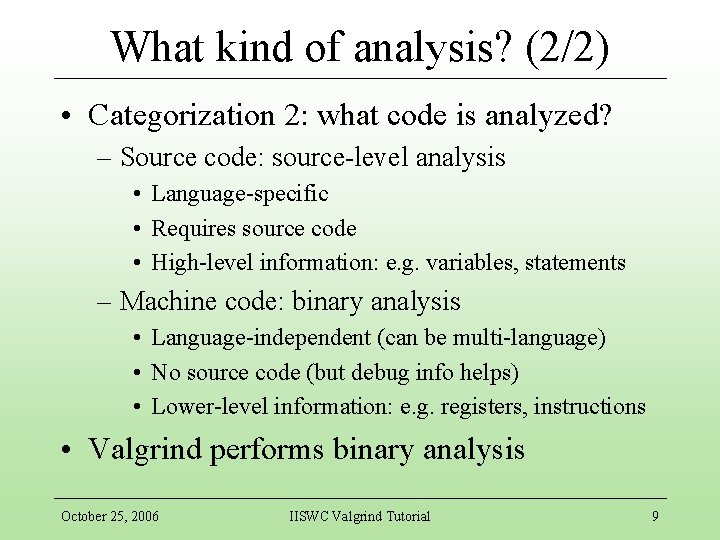 What kind of analysis? (2/2) • Categorization 2: what code is analyzed? – Source