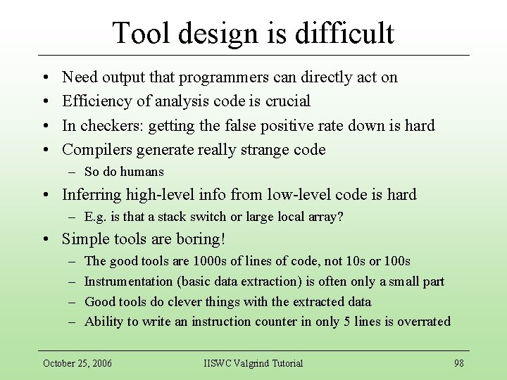 Tool design is difficult • • Need output that programmers can directly act on