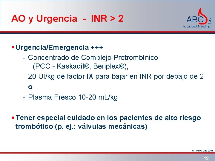 ABC Care AO y Urgencia - INR > 2 Advanced Bleeding § Urgencia/Emergencia +++