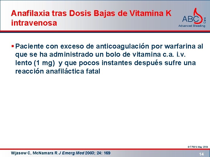 ABC Care Anafilaxia tras Dosis Bajas de Vitamina K intravenosa Advanced Bleeding § Paciente