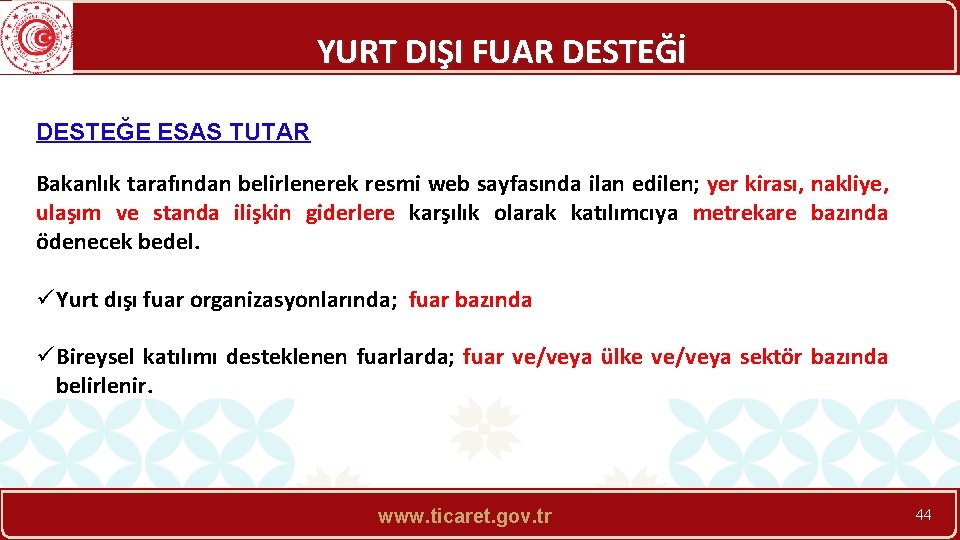 YURT DIŞI FUAR DESTEĞİ DESTEĞE ESAS TUTAR Bakanlık tarafından belirlenerek resmi web sayfasında ilan