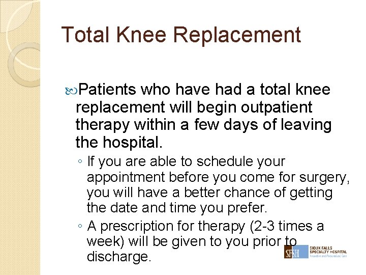 Total Knee Replacement Patients who have had a total knee replacement will begin outpatient