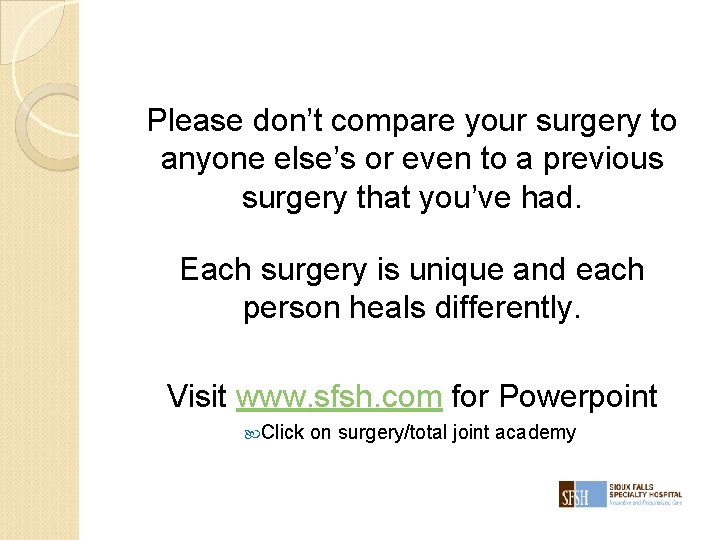 Please don’t compare your surgery to anyone else’s or even to a previous surgery