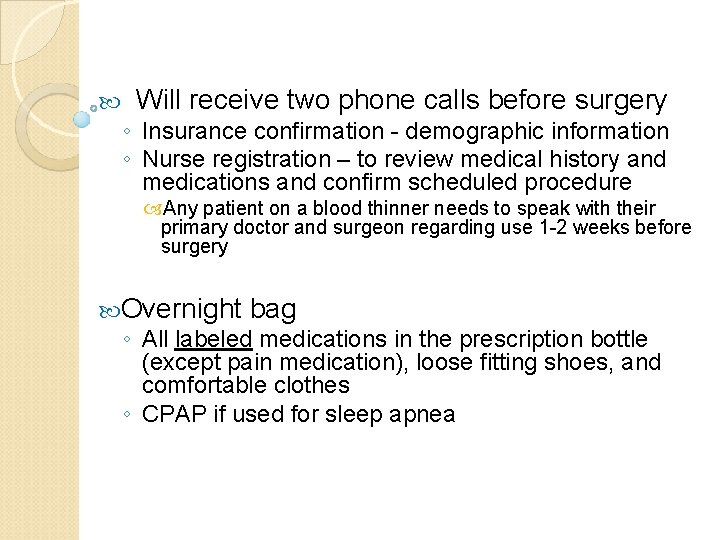  Will receive two phone calls before surgery ◦ Insurance confirmation - demographic information