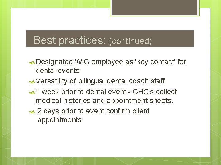 Best practices: (continued) Designated WIC employee as ‘key contact’ for dental events Versatility of