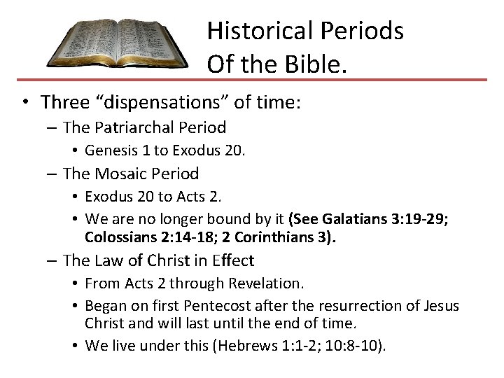  Historical Periods Of the Bible. • Three “dispensations” of time: – The Patriarchal