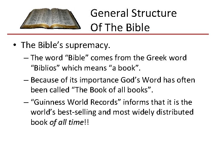  General Structure Of The Bible • The Bible’s supremacy. – The word “Bible”
