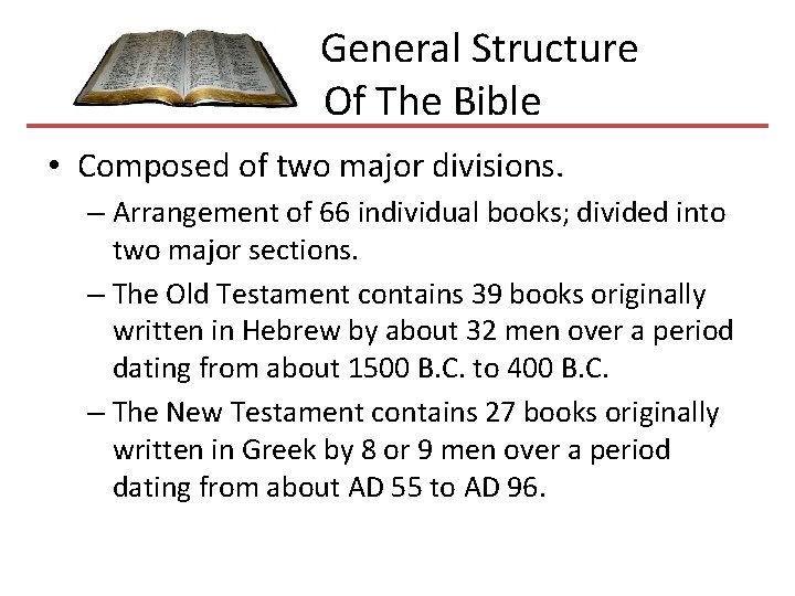 General Structure Of The Bible • Composed of two major divisions. – Arrangement of