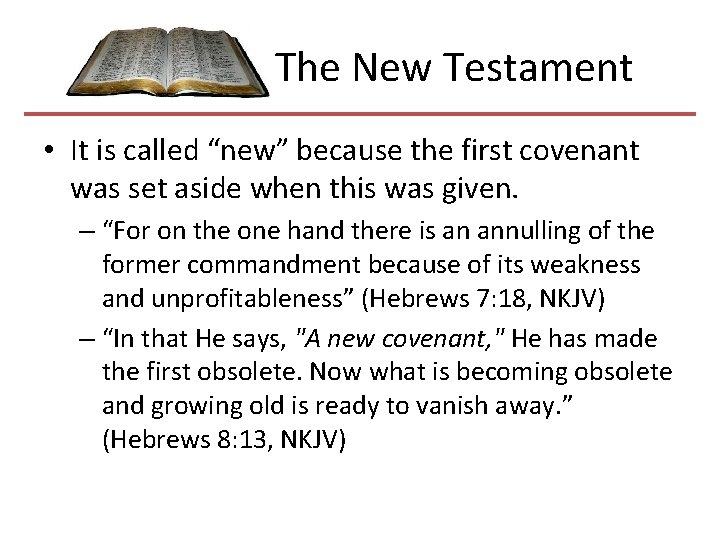  The New Testament • It is called “new” because the first covenant was