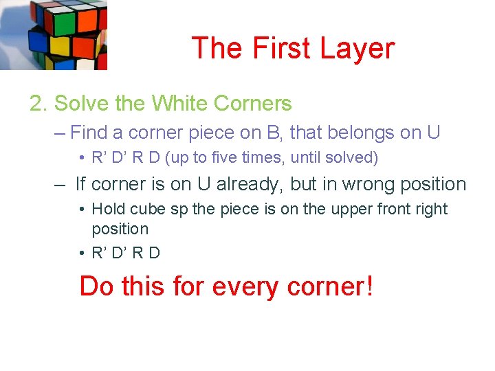 The First Layer 2. Solve the White Corners – Find a corner piece on