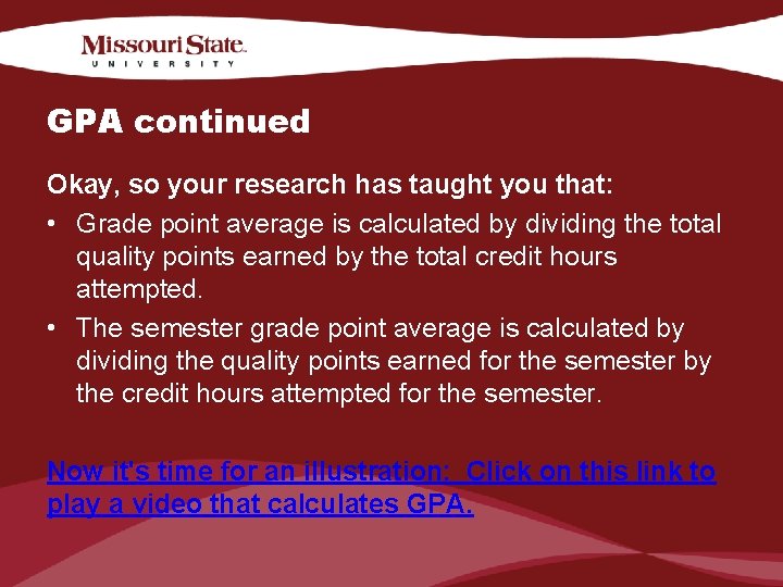 GPA continued Okay, so your research has taught you that: • Grade point average
