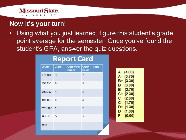 Now it's your turn! • Using what you just learned, figure this student's grade