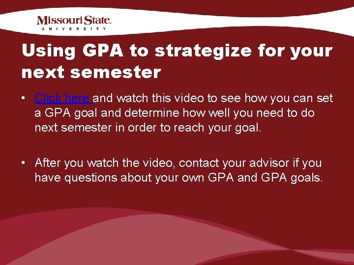 Using GPA to strategize for your next semester • Click here and watch this