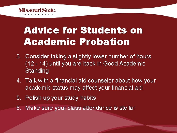 Advice for Students on Academic Probation 3. Consider taking a slightly lower number of