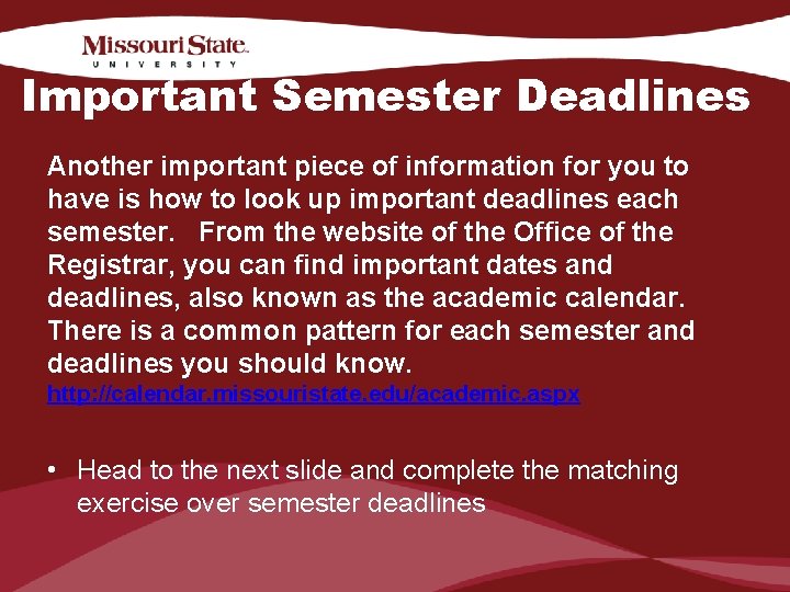 Important Semester Deadlines Another important piece of information for you to have is how