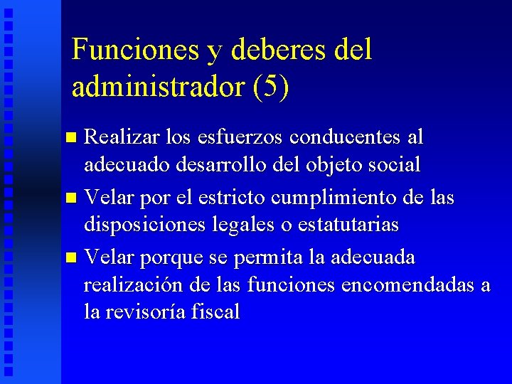 Funciones y deberes del administrador (5) Realizar los esfuerzos conducentes al adecuado desarrollo del