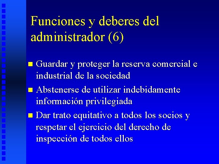 Funciones y deberes del administrador (6) Guardar y proteger la reserva comercial e industrial
