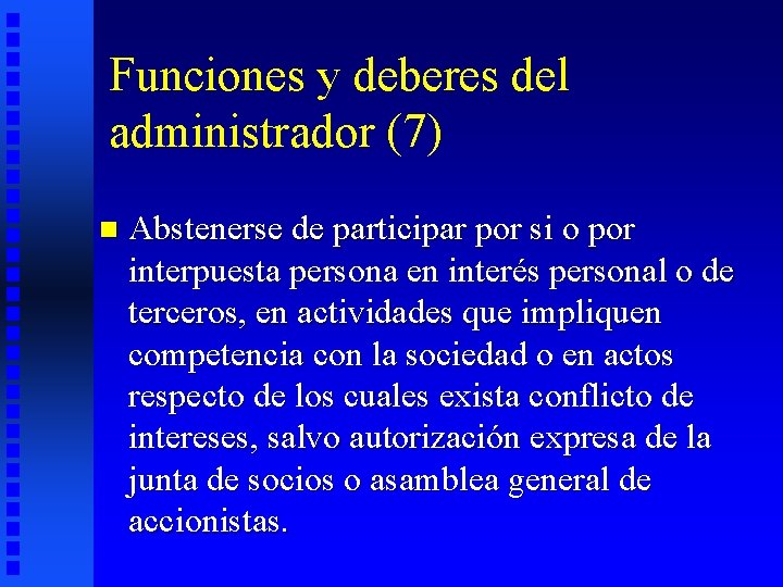 Funciones y deberes del administrador (7) n Abstenerse de participar por si o por
