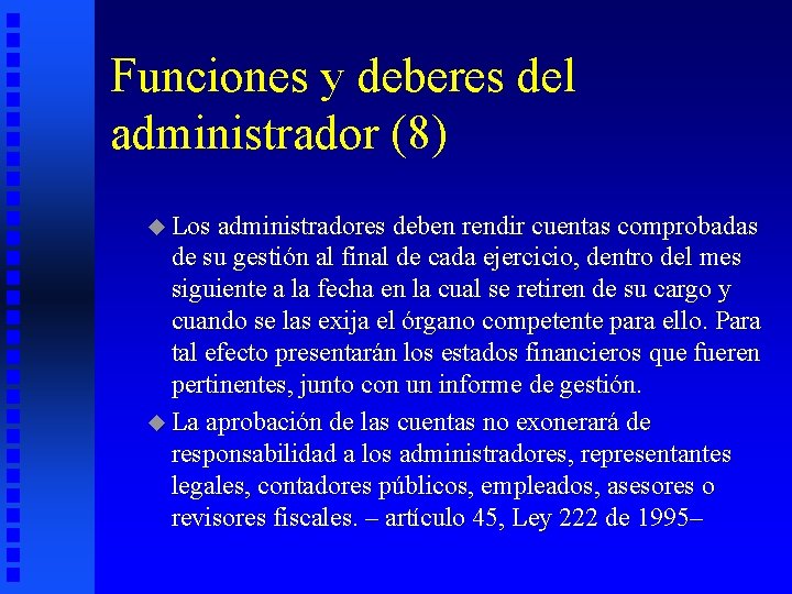 Funciones y deberes del administrador (8) u Los administradores deben rendir cuentas comprobadas de