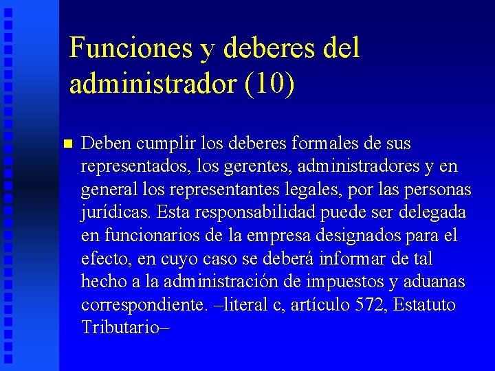Funciones y deberes del administrador (10) n Deben cumplir los deberes formales de sus