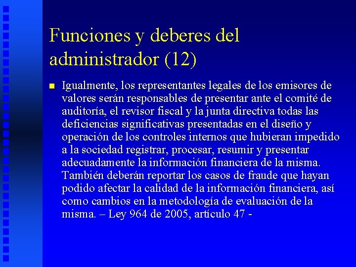 Funciones y deberes del administrador (12) n Igualmente, los representantes legales de los emisores