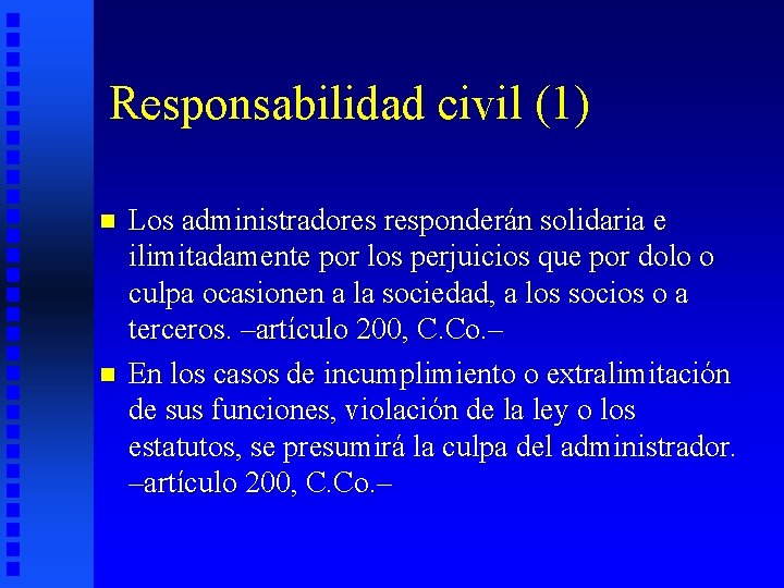 Responsabilidad civil (1) n n Los administradores responderán solidaria e ilimitadamente por los perjuicios