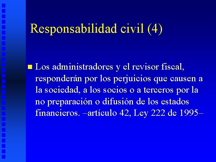 Responsabilidad civil (4) n Los administradores y el revisor fiscal, responderán por los perjuicios