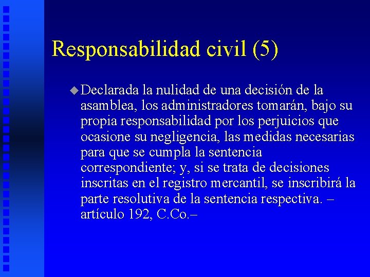 Responsabilidad civil (5) u Declarada la nulidad de una decisión de la asamblea, los