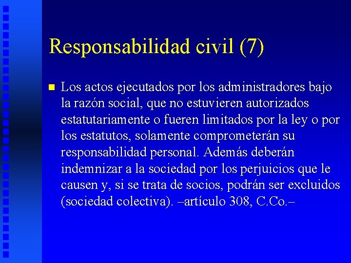 Responsabilidad civil (7) n Los actos ejecutados por los administradores bajo la razón social,