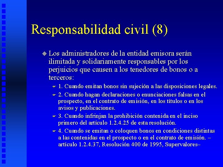 Responsabilidad civil (8) u Los administradores de la entidad emisora serán ilimitada y solidariamente