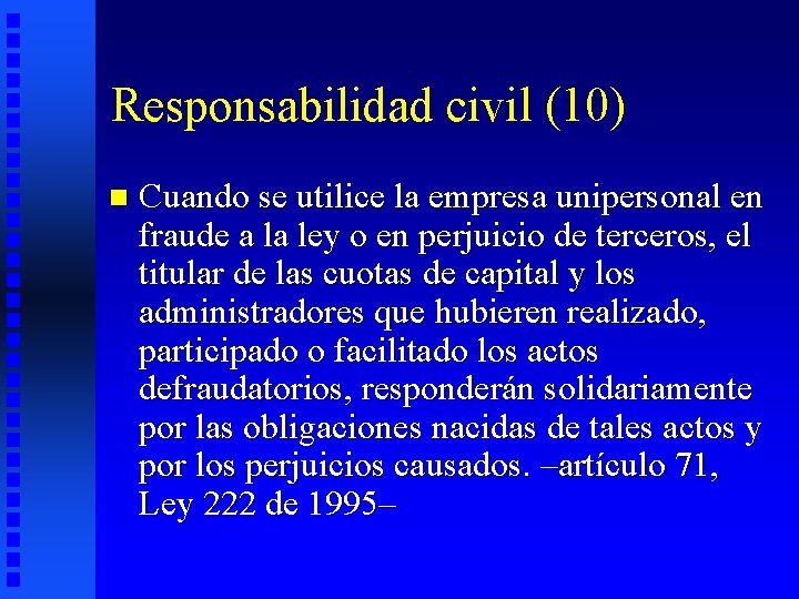 Responsabilidad civil (10) n Cuando se utilice la empresa unipersonal en fraude a la