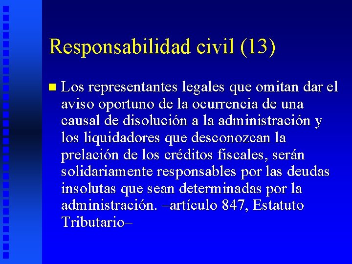 Responsabilidad civil (13) n Los representantes legales que omitan dar el aviso oportuno de