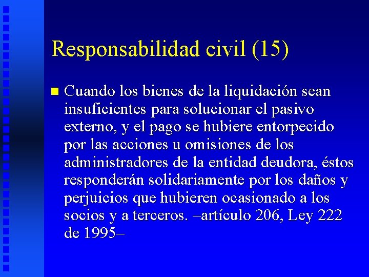 Responsabilidad civil (15) n Cuando los bienes de la liquidación sean insuficientes para solucionar