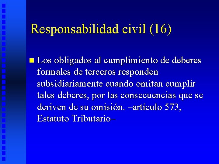 Responsabilidad civil (16) n Los obligados al cumplimiento de deberes formales de terceros responden