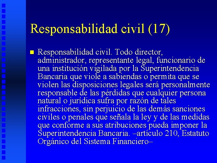 Responsabilidad civil (17) n Responsabilidad civil. Todo director, administrador, representante legal, funcionario de una