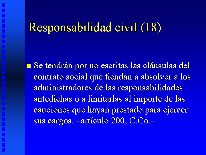 Responsabilidad civil (18) n Se tendrán por no escritas las cláusulas del contrato social