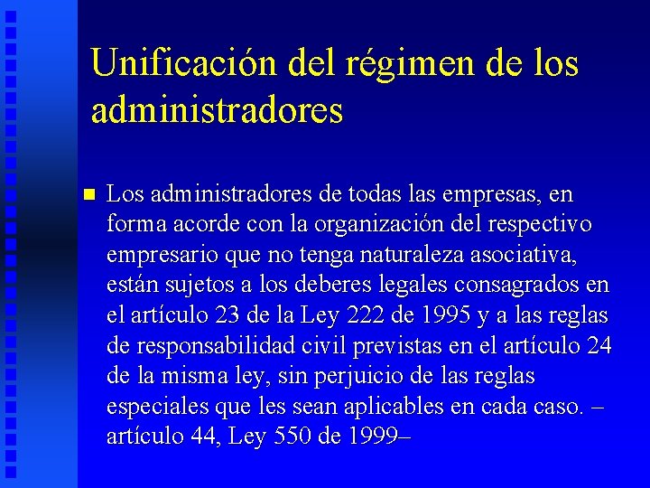 Unificación del régimen de los administradores n Los administradores de todas las empresas, en