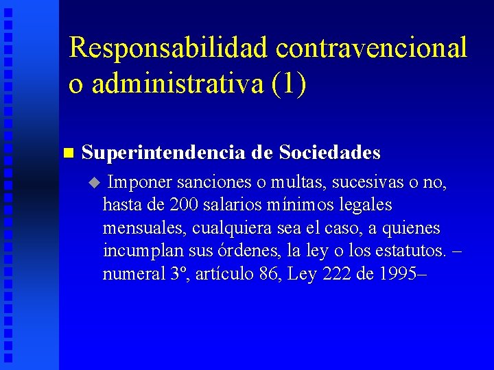 Responsabilidad contravencional o administrativa (1) n Superintendencia de Sociedades u Imponer sanciones o multas,