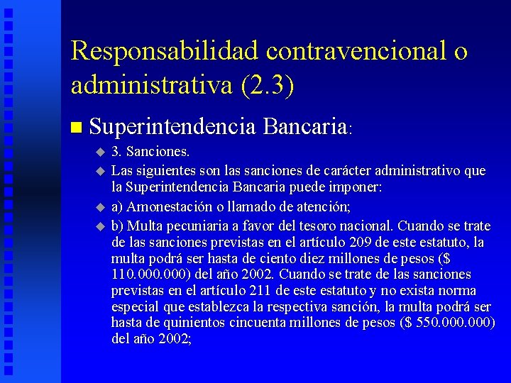 Responsabilidad contravencional o administrativa (2. 3) n Superintendencia Bancaria: 3. Sanciones. u Las siguientes