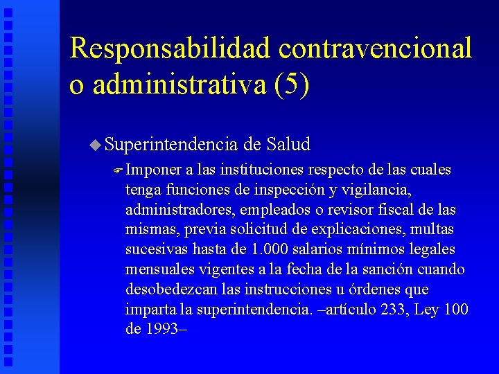 Responsabilidad contravencional o administrativa (5) u Superintendencia de Salud F Imponer a las instituciones