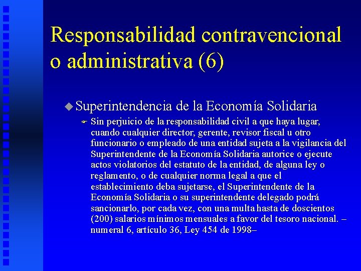 Responsabilidad contravencional o administrativa (6) u Superintendencia de la Economía Solidaria F Sin perjuicio