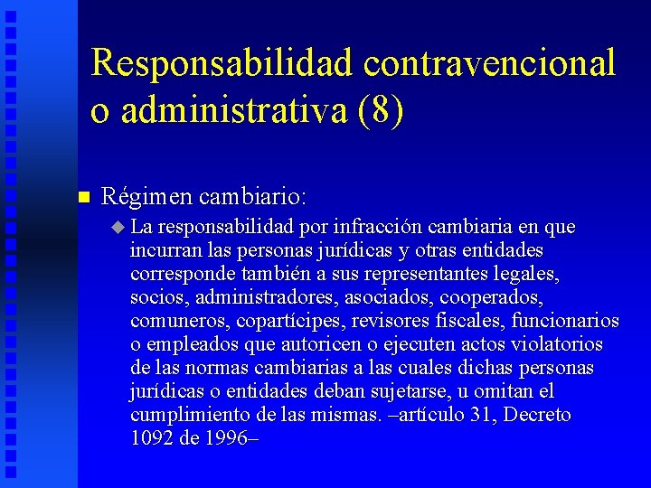 Responsabilidad contravencional o administrativa (8) n Régimen cambiario: u La responsabilidad por infracción cambiaria