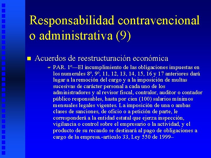 Responsabilidad contravencional o administrativa (9) n Acuerdos de reestructuración económica F PAR. 1º—El incumplimiento