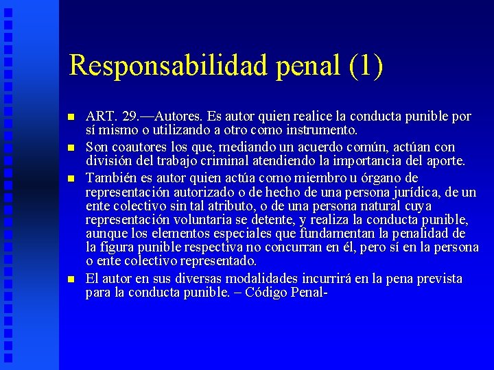 Responsabilidad penal (1) n n ART. 29. —Autores. Es autor quien realice la conducta