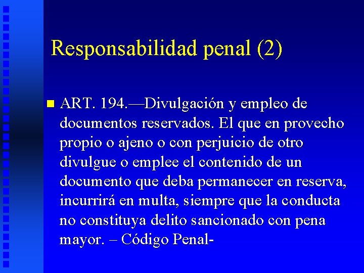 Responsabilidad penal (2) n ART. 194. —Divulgación y empleo de documentos reservados. El que