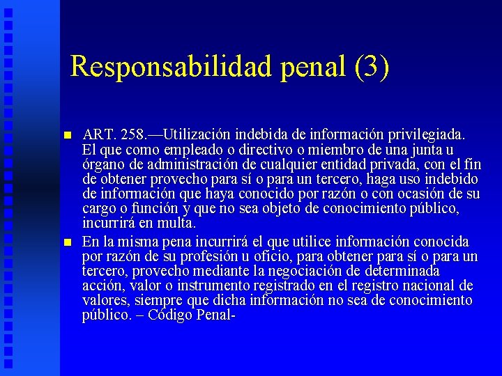 Responsabilidad penal (3) n n ART. 258. —Utilización indebida de información privilegiada. El que