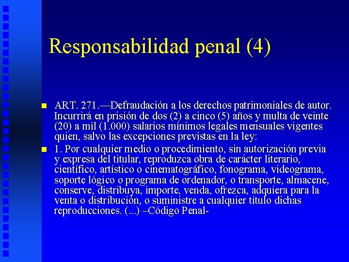 Responsabilidad penal (4) n n ART. 271. —Defraudación a los derechos patrimoniales de autor.