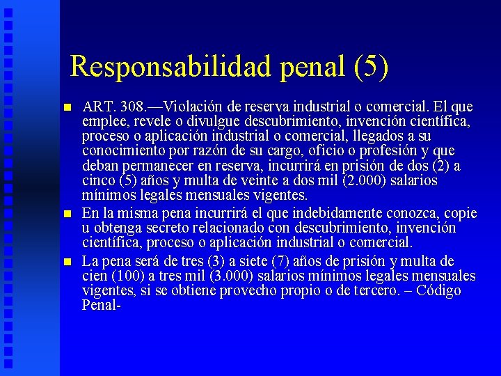 Responsabilidad penal (5) n n n ART. 308. —Violación de reserva industrial o comercial.