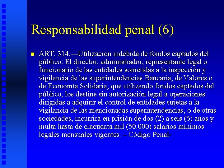 Responsabilidad penal (6) n ART. 314. —Utilización indebida de fondos captados del público. El