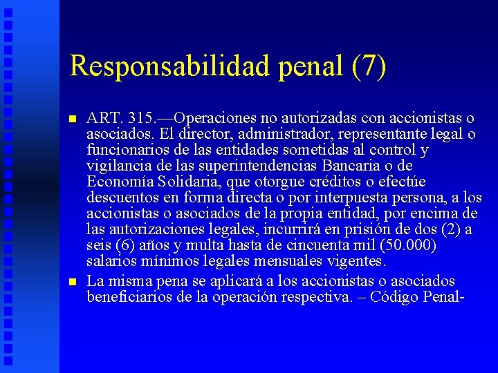 Responsabilidad penal (7) n n ART. 315. —Operaciones no autorizadas con accionistas o asociados.